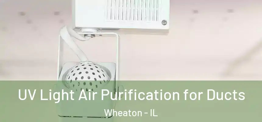  UV Light Air Purification for Ducts Wheaton - IL